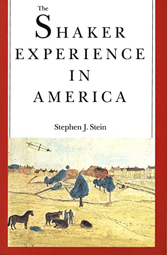 The Shaker Experience in America A History of the United Society of Believers