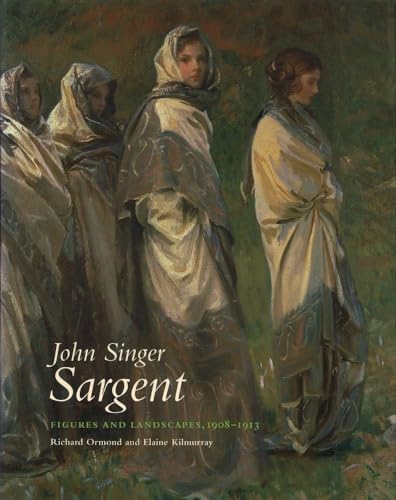 John Singer Sargent Figures and Landscapes 1908-1913 Complete Paintings Volume VIII