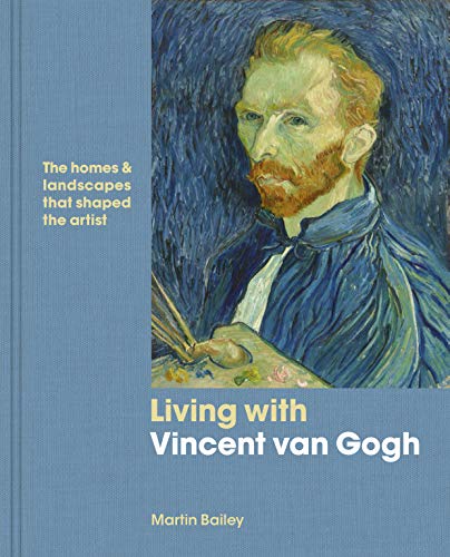 Living with Vincent van Gogh The homes and landscapes that shaped the artist