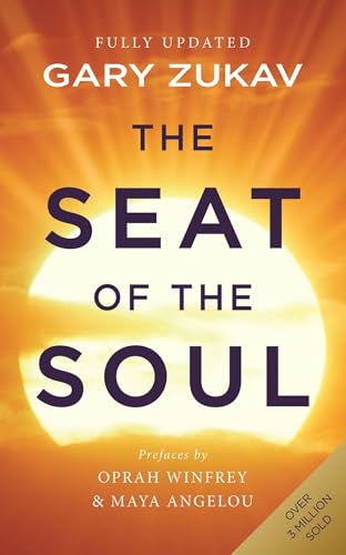 The Seat of the Soul An Inspiring Vision of Humanity's Spiritual Destiny