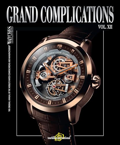 Grand Complications Vol. XII: The Original Annual of the World’s Watch Complications and Manufacturers – Hardcover by Tourbillon International