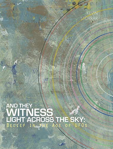 And They Witness Light Across The Sky Belief in the Age of UFOs
