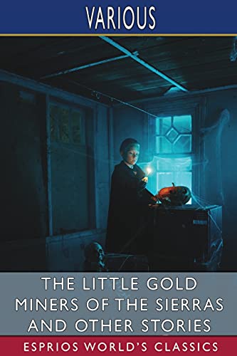 The Little Gold Miners of the Sierras and Other Stories