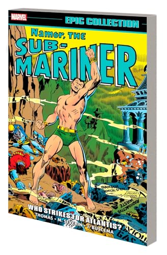 NAMOR, THE SUB-MARINER EPIC COLLECTION: WHO STRIKES FOR ATLANTIS? (The Namor, the Sub-Mariner Epic Collection, 3)