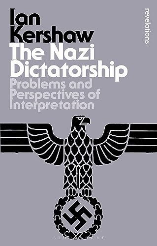 The Nazi Dictatorship: Problems and Perspectives of Interpretation (Bloomsbury Revelations)