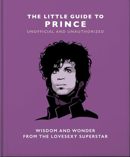 The Little Guide to Prince: Wisom and Wonder from the Lovesexy Superstar