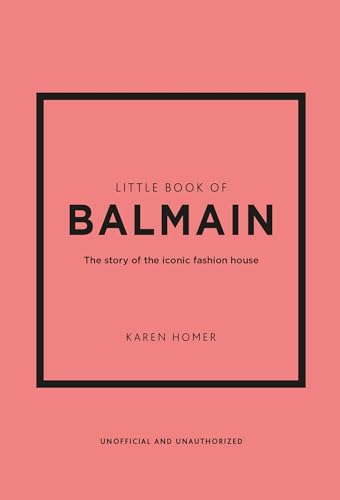 Little Book of Balmain: The story of the iconic fashion house