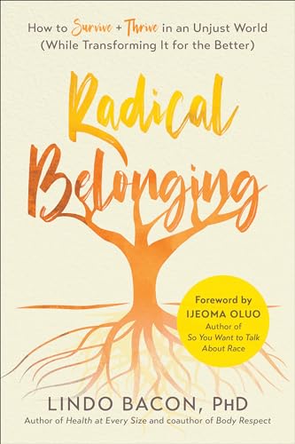 Radical Belonging Lindo Bacon PhD Survival and Transformation Guide
