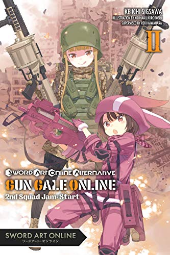 Sword Art Online Alternative Gun Gale Online, Vol. 2 (light novel): Second Squad Jam: Start (Sword Art Online Alternative Gun Gale Online (light novel), 2)