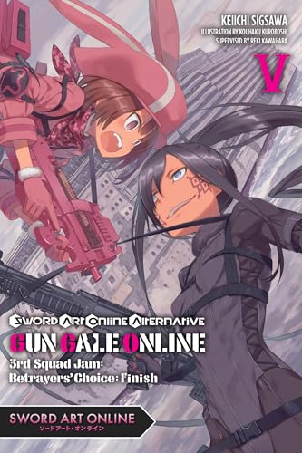 Sword Art Online Alternative Gun Gale Online, Vol. 5 (light novel): 3rd Squad Jam: Betrayers' Choice: Finish (Sword Art Online Alternative Gun Gale Online (light novel), 5)