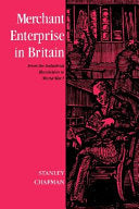 Merchant Enterprise in Britain From the Industrial Revolution to World War I