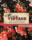Minxy Vintage How to Customise and Wear Vintage Clothing by Kelly Doust