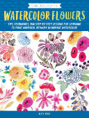 Colorways: Watercolor Flowers Tips, techniques, and step-by-step lessons for learning to paint whimsical artwork in vibrant watercolor ( damage)