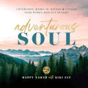 Adventurous Soul Empowering Words of Wisdom & Stories from Women Who Get Outside