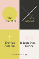 The Saint and the Atheist Thomas Aquinas and Jean-Paul Sartre