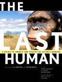 The Last Human A Guide to Twenty-two Species of Extinct Humans