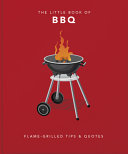 The Little Book of BBQ Get Fired Up, It's Grilling Time!