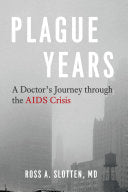 Plague Years: A Doctor’s Journey through the AIDS Crisis