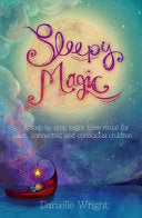Sleepy Magic: A Magical Step-By-Step Night-Time Ritual for Calm, Connected and Conscious Children