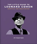 The Little Guide to Leonard Cohen I'm Your Man