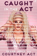 Caught in the Act A Memoir by Courtney Act