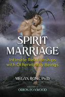 Spirit Marriage Intimate Relationships with Otherworldly Beings