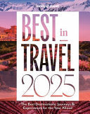 Best in Travel 2025 The Best Destinations, Journeys & Experiences for the Year Ahead