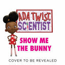 Ada Twist, Scientist: Show Me the Bunny A Picture Book