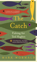 The Catch Fishing for Ted Hughes