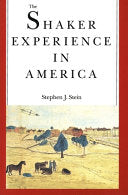 The Shaker Experience in America A History of the United Society of Believers