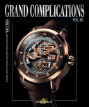 Grand Complications Vol. XII: The Original Annual of the World’s Watch Complications and Manufacturers – Hardcover by Tourbillon International