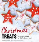 Christmas Treats: 50 recipes to enchant your holiday meals