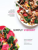 Simply Vibrant All-Day Vegetarian Recipes for Colorful Plant-Based Cooking