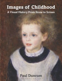 Images of Childhood A Visual History From Stone to Screen