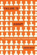 Failure to Disrupt Why Technology Alone Transform Education