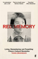 Red Memory Living, Remembering and Forgetting China's Cultural Revolution