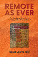 Remote as Ever The Aboriginal Struggle for Autonomy in Australia's Western Desert