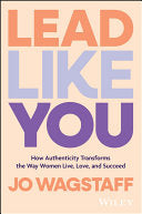 Lead Like You by Jo Wagstaff | Authentic Leadership for Women