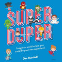 Super Duper Imagine a World Where You Could Be Your Own Superhero!