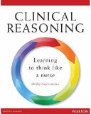 Clinical Reasoning Learning to Think Like a Nurse
