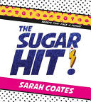 The Sugar Hit!: Sweets That Pack a Punch!