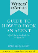 Writers' & Artists' Guide to How to Hook an Agent Q&A Help and Advice for Authors