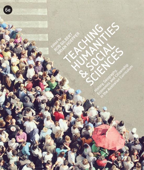 Teaching Humanities and Social Sciences: History, Geography, Economics & Citizenship in the Australian Curriculum With Student Resource Access 12 Months
