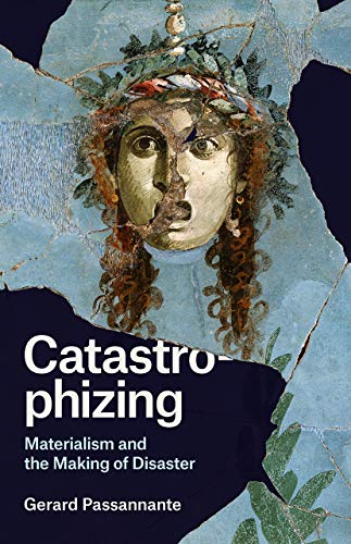Catastrophizing Materialism and the Making of Disaster