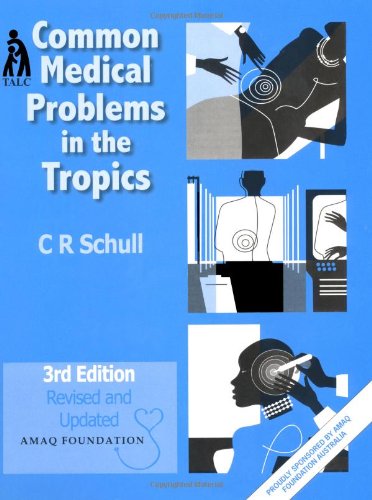 Common Medical Problems in the Tropics A Reference Manual for Health Workers in Health Centres and Small Hospitals