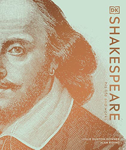 Shakespeare: His Life and Works by Leslie Dunton-Downer, Alan Riding