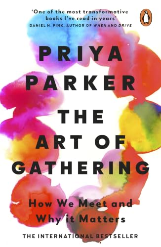 The Art of Gathering How We Meet and why it Matters