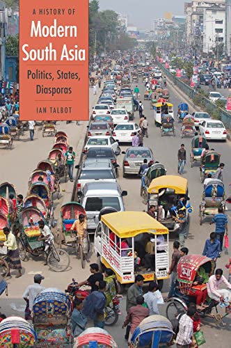 A History of Modern South Asia Politics, States, Diasporas