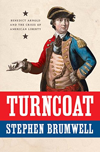 Turncoat Benedict Arnold and the Crisis of American Liberty