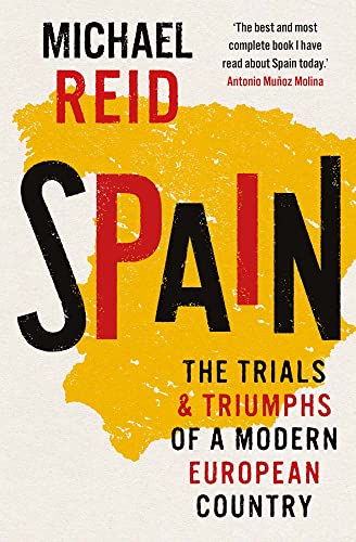 Spain The Trials and Triumphs of a Modern European Country